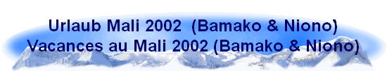 Urlaub Mali 2002
(Bamako & Niono)